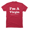 im a virgin this is an old shirt